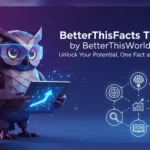 BetterThisFacts Tips by BetterThisWorld