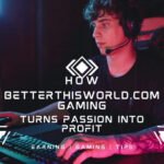 BetterThisWorld.com Gaming