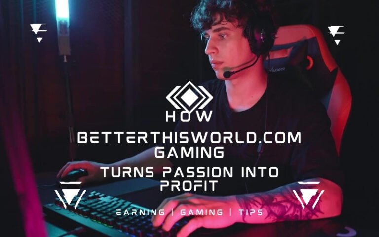 BetterThisWorld.com Gaming